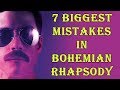 7 Biggest Mistakes in Bohemian Rhapsody 2018