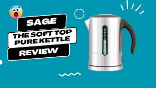 Sage the Soft Top Pure Kettle: A Perfect Blend of Style and Functionality! | Review