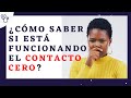 ¿CÓMO PUEDES SABER SI ESTÁ FUNCIONANDO EL CONTACTO CERO?