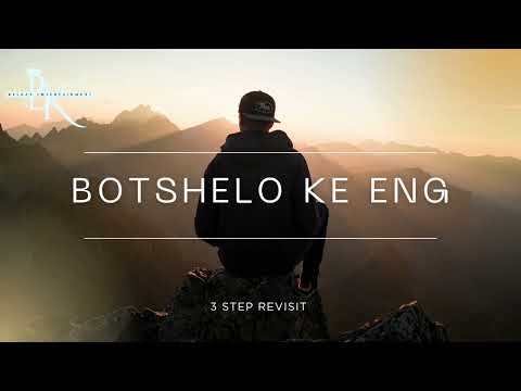 Botshelo Ke Eng (3-step Revisit)