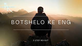 Botshelo Ke Eng 3step Revisit