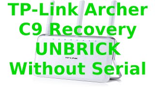 Resurrect Your TP-Link Archer C9 Router Unbrick Recover Without Serial Connection Step-by-Step Guide