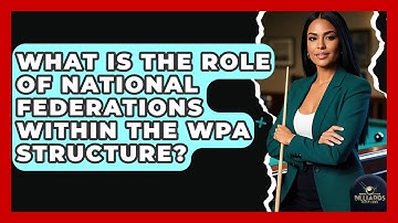 What Is The Role Of National Federations Within The WPA Structure? - Billiards Hustlers