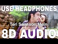 Teri Saanson Mein (8D Audio) || Arijit Singh, Palak Muchhal || Shiv Darshan, Hasleen Kaur