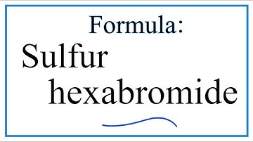 How to Write the Formula for Sulfur hexabromide