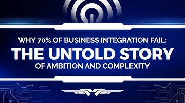 Why 70% of Business Integrations Fail: The Untold Story of Ambition and Complexity