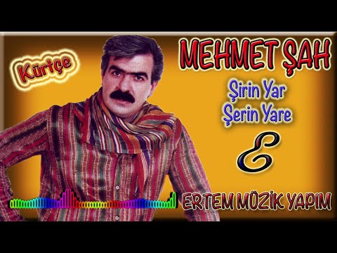 Mehmet Şah-Şirin Yar (Şerin Yare)