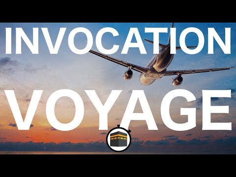 INVOCATION DU VOYAGE   Minute Islam   Ecouter Apprendre Comprendre