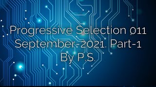 Progressive Selection 011. The Best Of Progressive House. September-2021. Part-1. Mixed By P.S.