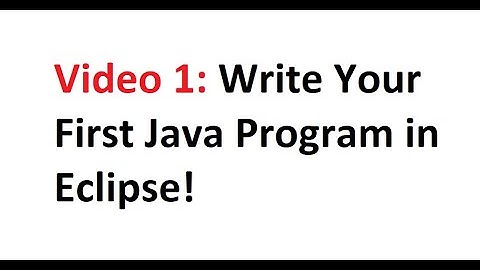 Video 1) How to write the first Java Program in Eclipse IDE?
