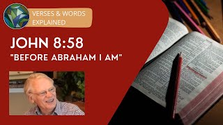 John 8:58  'Before Abraham I am'  by Sir Anthony Buzzard & J. Dan Gill