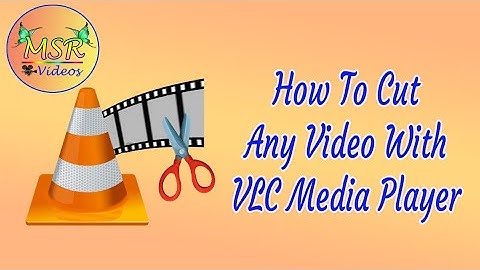 MSR VIDEOS How To Cut Any Video With VLC Media Player | Use As A Video Cutter | Simple & Quick