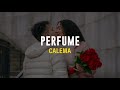 CALEMA - PERFUME (LETRA)