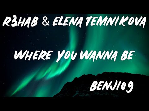 R3HAB & Elena Temnikova - Where You Wanna Be (Lyrics) [Bass Boosted]