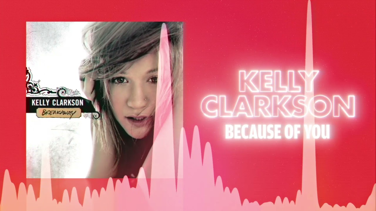 Kelly Clarkson - Because Of You (Official Audio) Love Songs - YouTube
