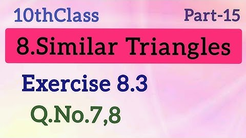 10thClass, Similar Triangles, Exercise 8.3, Q.No.7,8  @Maths World Makes Smart In Telugu