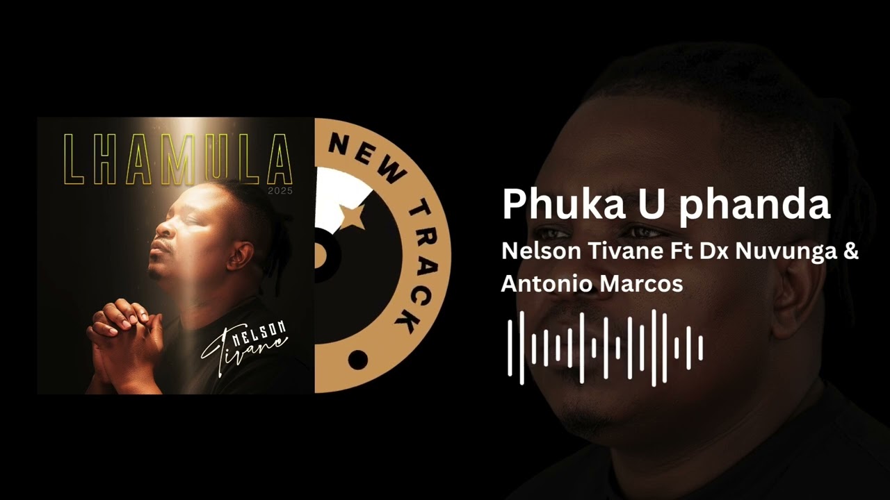 Nelson Tivane Ft Dx Nuvunga \u0026 Antonio Marcos - Pfuka U Phanda