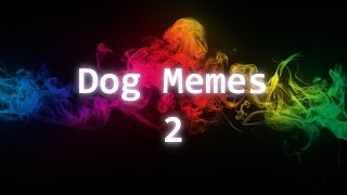 Meme Supreme Dogs are the best Episode 2