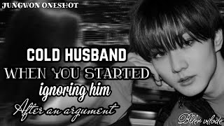 JUNGWON ONESHOT ( requested ) || ENHYPEN FF || Cold Husband