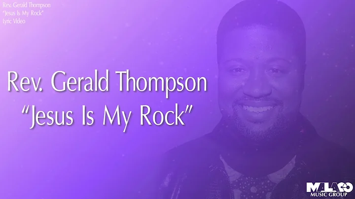 Rev. Gerald Thompson - Jesus Is My Rock (Lyric Vid...