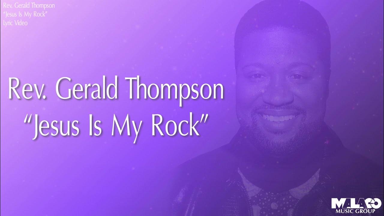 Rev. Gerald Thompson - Jesus Is My Rock (Lyric Video) Rev. Gerald Thompson - Jesus Is My Rock (Lyric Video)
