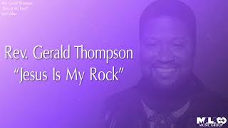 Rev. Gerald Thompson - Jesus Is My Rock (Lyric Video) chords