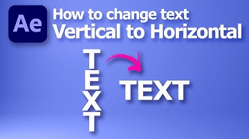 How to change vertical text to horizontal in After Effects