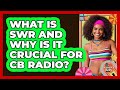 What Is SWR And Why Is It Crucial For CB Radio? - I'm a 70s Baby