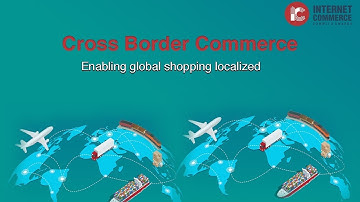 Cross Border Commerce | Enabling global shopping localized | ICS_2019