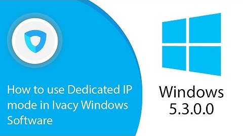 How to use Dedicated IP mode in Ivacy Windows Software