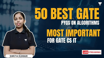 50 Best GATE PYQs on Algorithms | Most Important for GATE CS IT | Sweta Kumari #unacademy