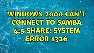 Windows 2000 can't connect to Samba 4.5 share: System error 1326
