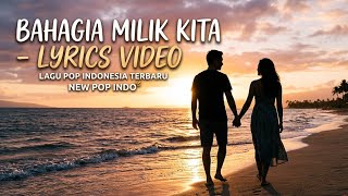 Bahagia milik kita - Lagu Pop Terbaru 2026 Indonesia (Lyrics)