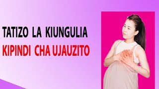 TATIZO LA KIUNGULIA (HEARTBURN) KIPINDI CHA MIMBA