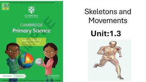 Cambridge primary science grade 4| skeleton and movement|Unit :1.3|chapter 1: Living things