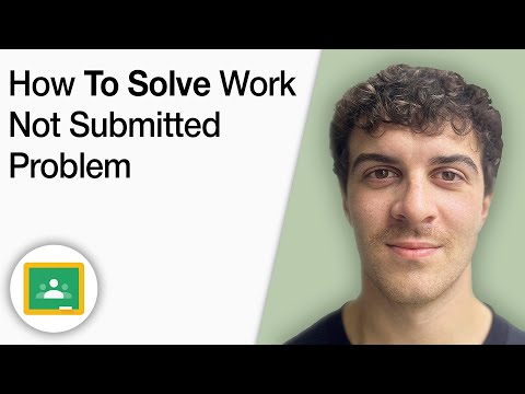 How to Solve Work Not Submitted Problem in Goggle Classroom [2025 Full Guide]