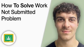 How to Solve Work Not Submitted Problem in Goggle Classroom [2025 Full Guide]
