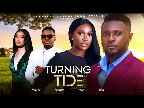 TURNING TIDE (THE MOVIE)MAURICE SAM,SONIA UCHE, SAMMYLEE NNAMDI-2024 LATEST NIGERIAN NOLLYWOOD MOVIE