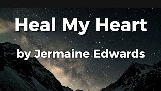 Heal my heart  - Jermaine Edwards , Brandin Reed (lyrics)🎵