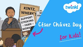 César Chávez Day for Kids | 31 March | Life and Legacy of César Chávez | Twinkl USA