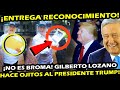 NO ES BROMA ¡ GILBERTO LOZANO LE HACE OJITOS AL PRESIDENTE DONALD TRUMP ! LE ENTREGA RECONOCIMIENTO