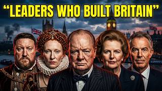 Legendary UK Leaders Who Changed History