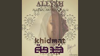 Khidmat (feat. Aleena, Antasia & Alq)