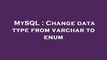 MySQL : Change data type from varchar to enum