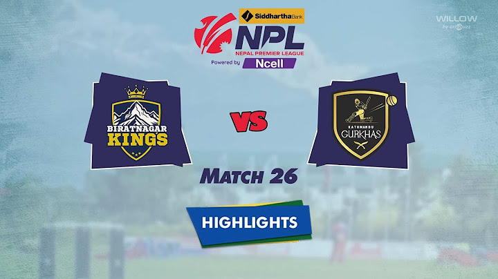 Highlights: 26th Match, Biratnagar Kings vs Kathmandu Gurkhas | 26th Match, BK VS KG