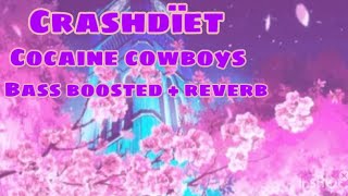 Crashdïet - Cocaine Cowboys (Bass Boosted + Reverb)