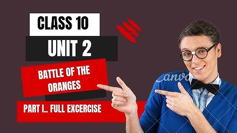 class 10 | English unit 2| battle of the oranges | New 2080 | part 1 |all excercise