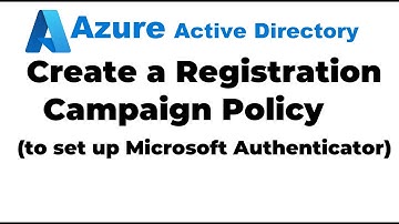 31. Enable the Registration Campaign Policy to set up Microsoft Authenticator in Azure AD