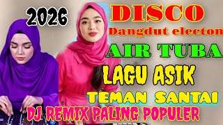 AIR TUBA DISCO DANGDUT ELECTON POPULER LAGU JOGET PALING VIRAL DI 2026 FULL BASS.