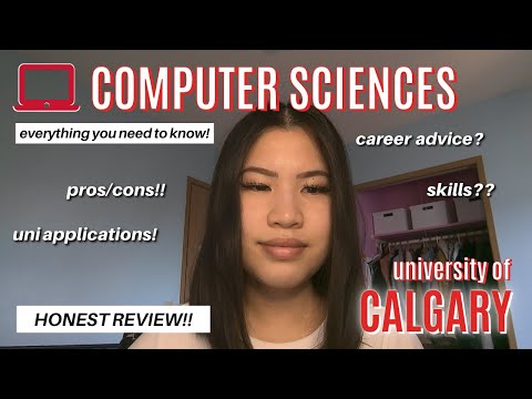 University of Calgary - Computer Science | EVERYTHING YOU NEED TO KNOW BEFORE APPLYING!